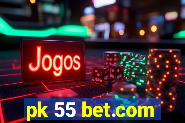 pk 55 bet.com